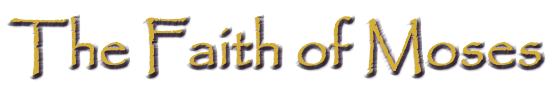 The Faith of Moses