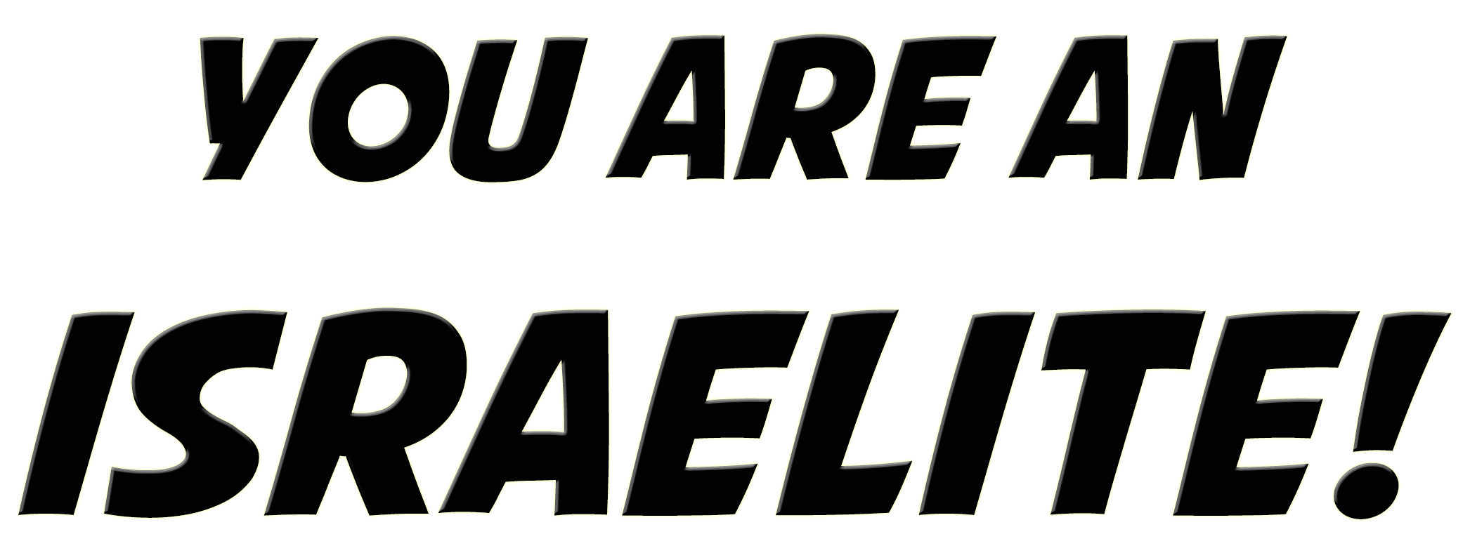 You are an Israelite!